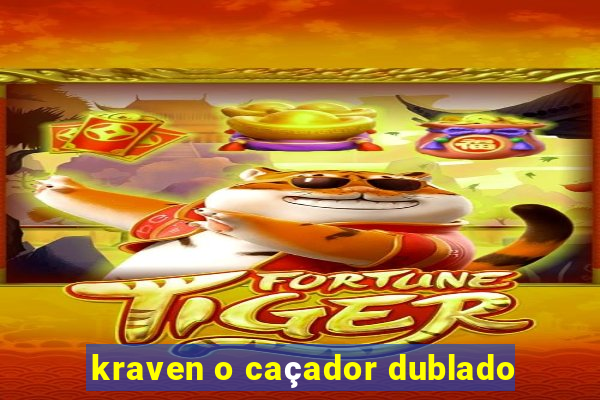 kraven o caçador dublado